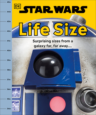 Star Wars Life Size: Surprising Sizes from a Galaxy Far Far Away.