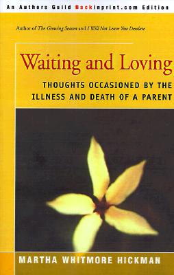 Waiting and Loving: Thoughts Occasioned by the Illness and Death of a Parent