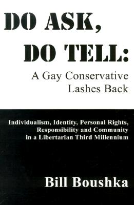 Do Ask, Do Tell: A Gay Conservative Lashes Back