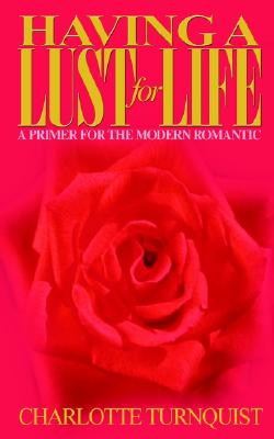 Having a Lust for Life: A Primer for the Modern Romantic