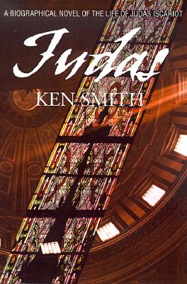 Judas: A Biographical Novel Of The Life of Judas Iscariot