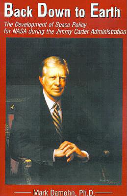 Back Down to Earth: The Development of Space Policy for NASA During the Jimmy Carter Administration
