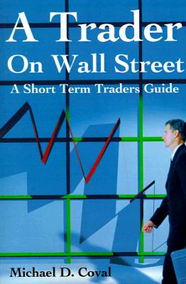 A Trader On Wall Street: A Short Term Traders Guide