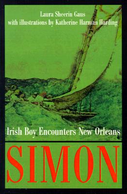 Simon : Irish Boy Encounters New Orleans . . . with illustrations by Katherine Harman Harding