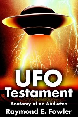 UFO Testament: Anatomy of an Abductee