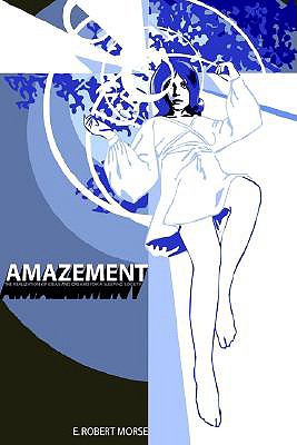 Amazement: The Realization of Ideas and Dreams for a Sleeping Society