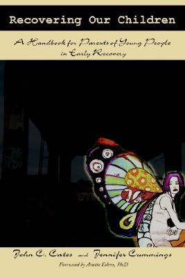Recovering Our Children: A Handbook for Parents of Young People in Early Recovery