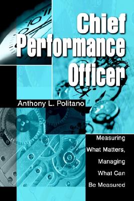Image for CHIEF PERFORMANCE OFFICER: Measuring What Matters, Managing What Can Be Measured