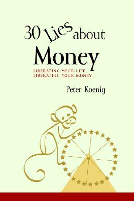 Image for 30 Lies About Money: liberating your life, liberating your money