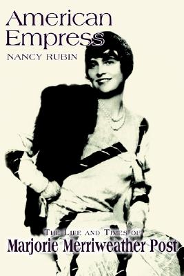 American Empress The Life And Times Of Marjorie Me