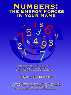 Numbers: The Energy Forces In Your Name: Featuring New Millennium Conversations With Pythagoras (1980 to 2006) Also Numerology for Animals