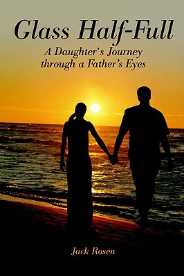 Glass Half-Full: A Daughter's Journey through a Father's Eyes