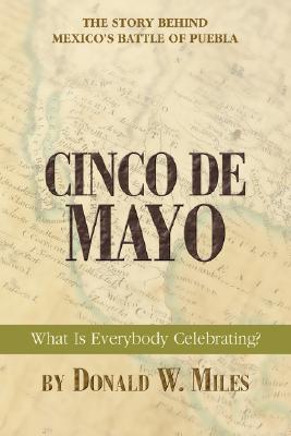 Cinco de Mayo: What Is Everybody Celebrating