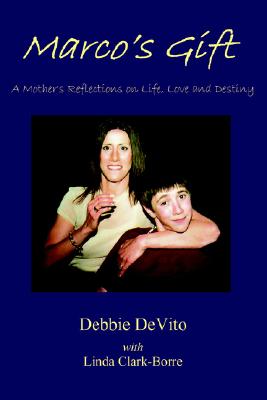 Marco's Gift: A Mother's Reflections on Life, Love, and Destiny
