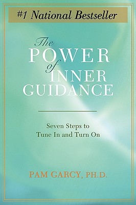 The Power of Inner Guidance: Seven Steps to Tune In and Turn On