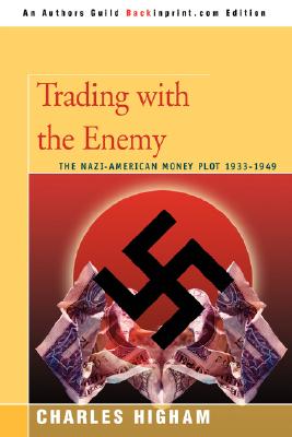 Trading with the Enemy: The Nazi-American Money Plot 1933 and 1949