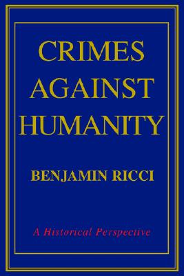 Crimes Against Humanity: A Historical Perspective