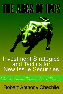 The ABCs of IPOs: Investment Strategies and Tactics for New Issue Securities