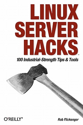 Linux Server Hacks: 100 Industrial-Strength Tips And Tools