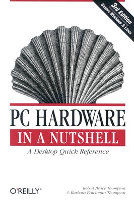 PC Hardware in a Nutshell, 3Rd Edition