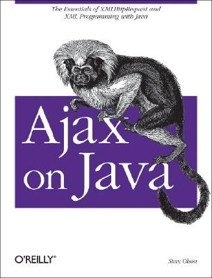 Image for Ajax on Java: The Essentials of XMLHttpRequest and XML Programming with Java Ajax on Java: The Essentials of XMLHttpRequest and XML Programming with Java