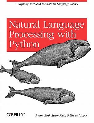 Natural Language Processing with Python By Bird, Steven/ Klein, Ewan/ Loper, Edward