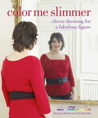 Image for Color Me Slimmer: Clever Dressing for a Fabulous Figure Color Me Slimmer: Clever Dressing for a Fabulous Figure