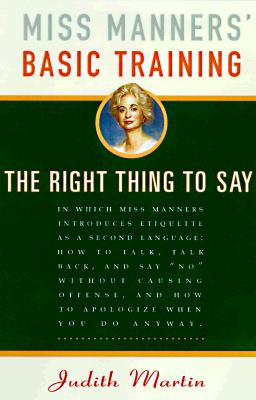 Miss Manners' Basic Training: The Right Thing to Say