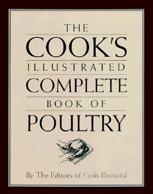 The Cook's Illustrated Complete Book of Poultry