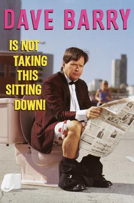Image for Dave Barry Is Not Taking This Sitting Down!