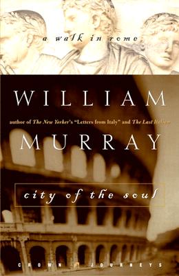 City of the Soul: A Walk in Rome (Crown Journeys)