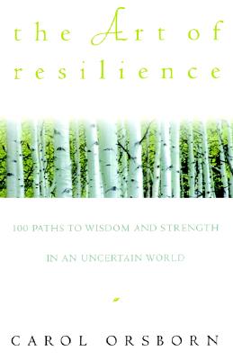 The Art of Resilience: 100 Paths to Wisdom and Strength in an Uncertain World
