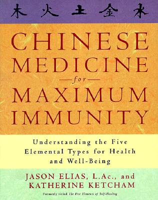 Image for Chinese Medicine for Maximum Immunity: Understanding the Five Elemental Types for Health and Well-Being