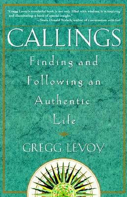 Image for Callings: Finding and Following an Authentic Life