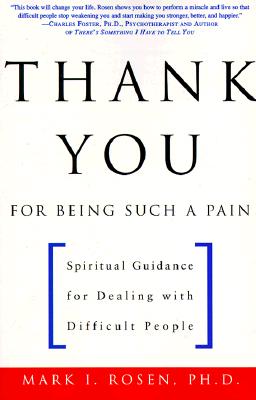Thank You for Being Such a Pain: Spiritual Guidance for Dealing with Difficult People Image for Thank You for Being Such a Pain: Spiritual Guidance for Dealing with Difficult People