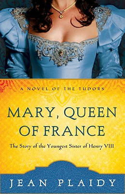 Mary, Queen of France:the Tutor Princess