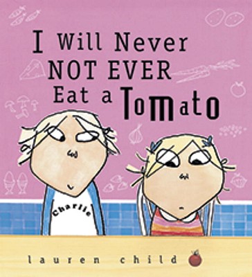 I Will Never Not Ever Eat A Tomato (Turtleback School & Library Binding Edition)