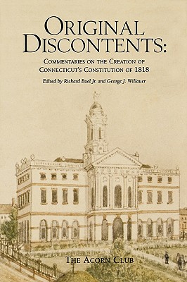 Original Discontents: Commentaries on the Creation of Connecticuts Constitution of 1818