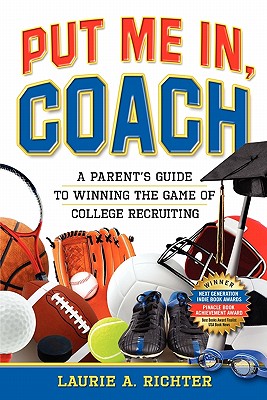 Image for Put Me In, Coach: A Parent's Guide to Winning the Game of College Recruiting