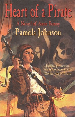 Image for HEART OF A PIRATE: A NOVEL OF ANNE BONNY HEART OF A PIRATE: A NOVEL OF ANNE BONNY