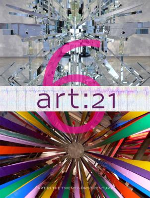 art: 21: Art in the Twenty-First Century 6