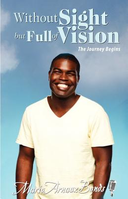 Image for Without Sight but Full of Vision: The Journey Begins Without Sight but Full of Vision: The Journey Begins
