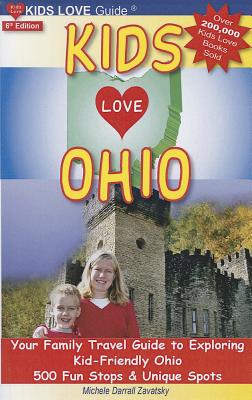 KIDS LOVE OHIO, 6th Edition: Your Family Travel Guide to Exploring Kid-Friendly Ohio. 500 Fun Stops & Unique Spots (Kids Love Travel Guides)