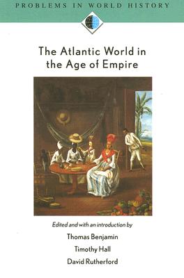 The Atlantic World in the Age of Empire (Problems in World History.)