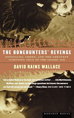 Bonehunters' Revenge: Dinosaurs, Greed, and the Greatest Scientific Feud of the Gilded Age