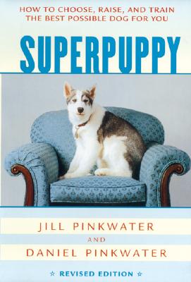 Image for Superpuppy: How to Choose, Raise, and Train the Best Possible Dog for You Superpuppy: How to Choose, Raise, and Train the Best Possible Dog for You