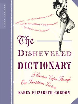 Image for The Disheveled Dictionary: A Curious Caper Through Our Sumptuous Lexicon The Disheveled Dictionary: A Curious Caper Through Our Sumptuous Lexicon