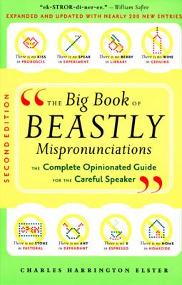 Image for The Big Book of Beastly Mispronunciations: The Complete Opinionated Guide for the Careful Speaker