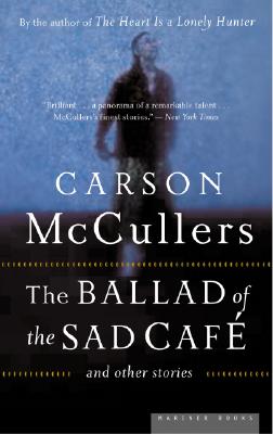 The Ballad Of The Sad Cafe: and Other Stories