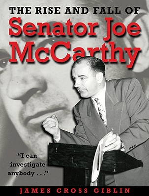 The Rise and Fall of Senator Joe Mccarthy
